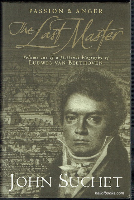 Image for The Last Master: Passion & Anger. Volume One Of A Fictional Biography Of Ludwig Van Beethoven