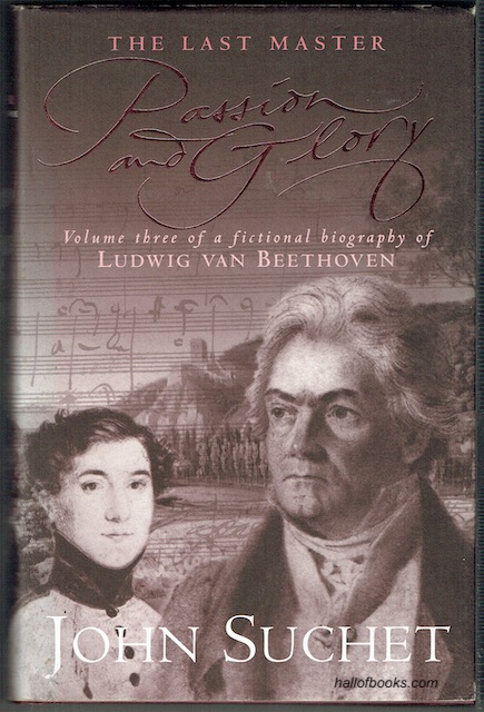 Image for The Last Master: Passion & Glory. Volume Three Of A Fictional Biography Of Ludwig Van Beethoven