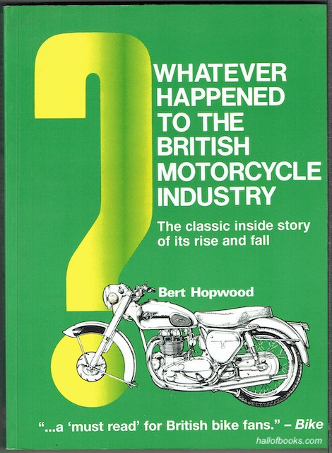Image for Whatever Happened To The British Motorcycle Industry: The Classic Inside Story Of Its Rise And Fall