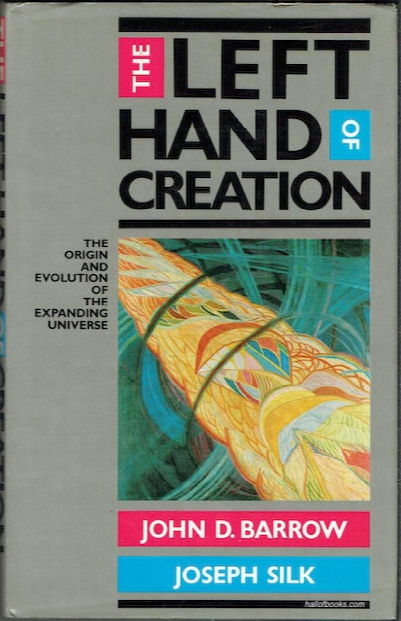 Image for The Left Hand Of Creation: The Origin And Evolution Of The Expanding Universe
