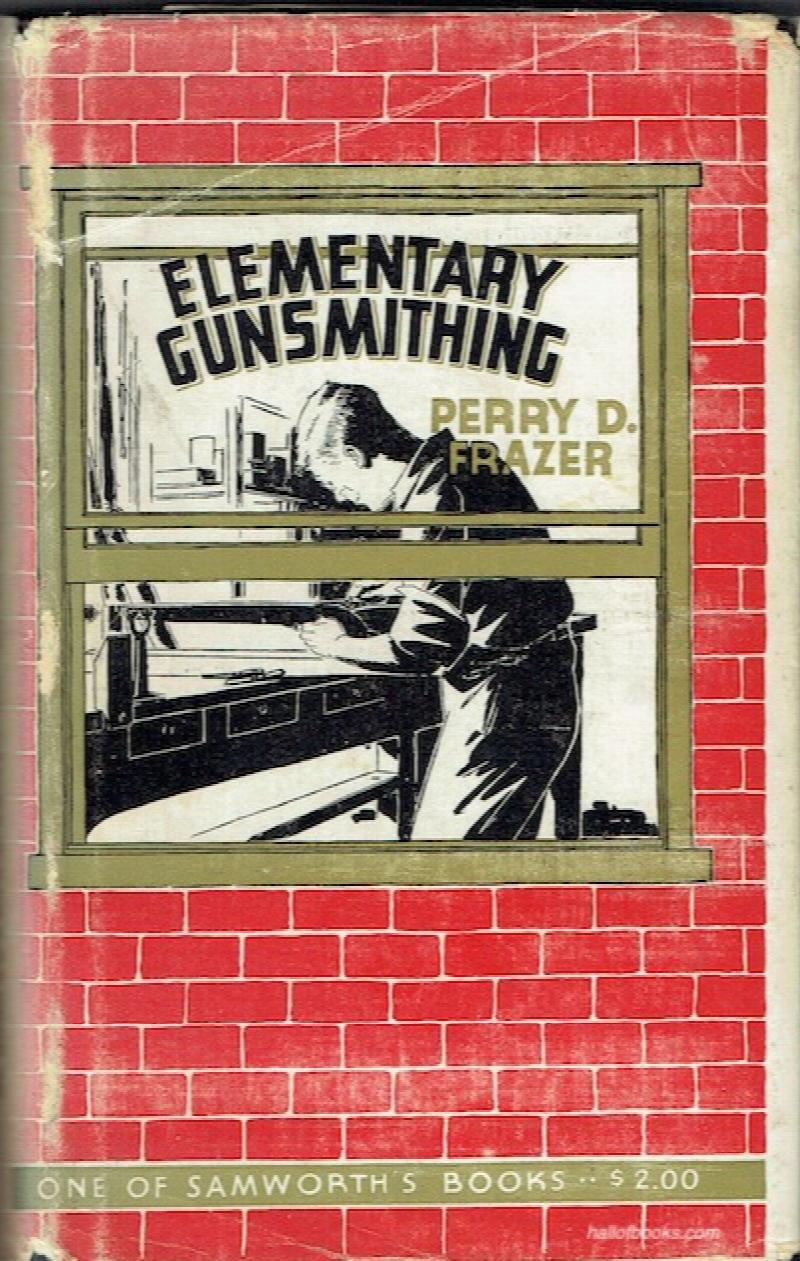 Image for Elementary Gunsmithing: A Manual Of Instruction For Amateurs In The Alteration And Repair Of Firearms