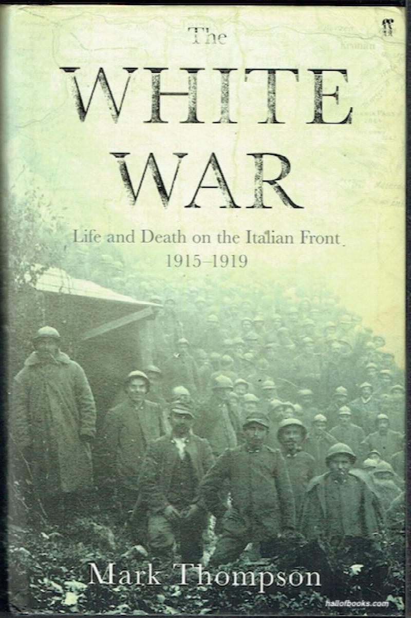 Image for The White War: Life And Death On The Italian Front 1915-1919