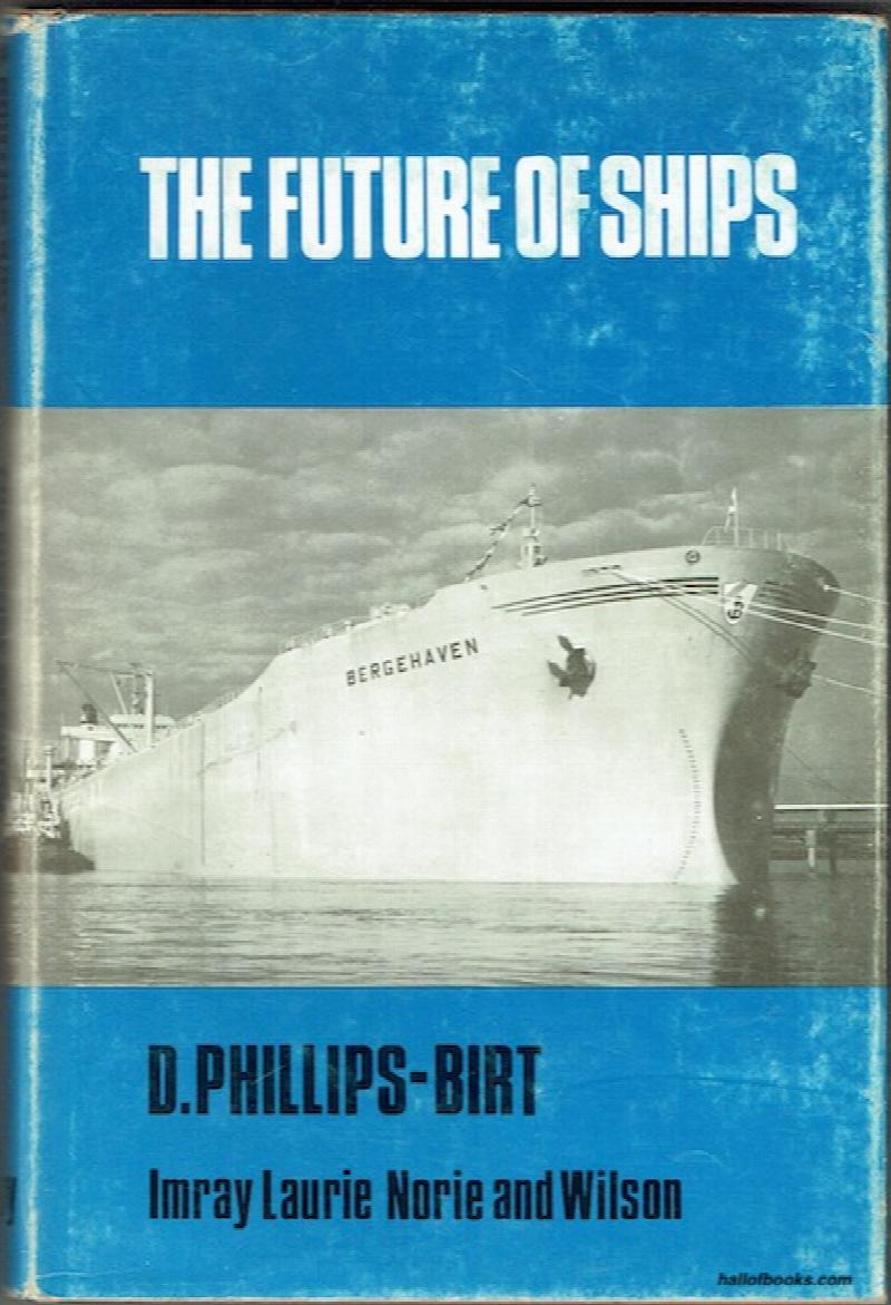 Image for The Future Of Ships: An Enquiry By D. Phillips-Birt