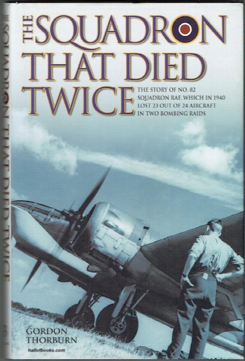 The Squadron That Died Twice the Story Of No. 82 Squadron RAF, Which