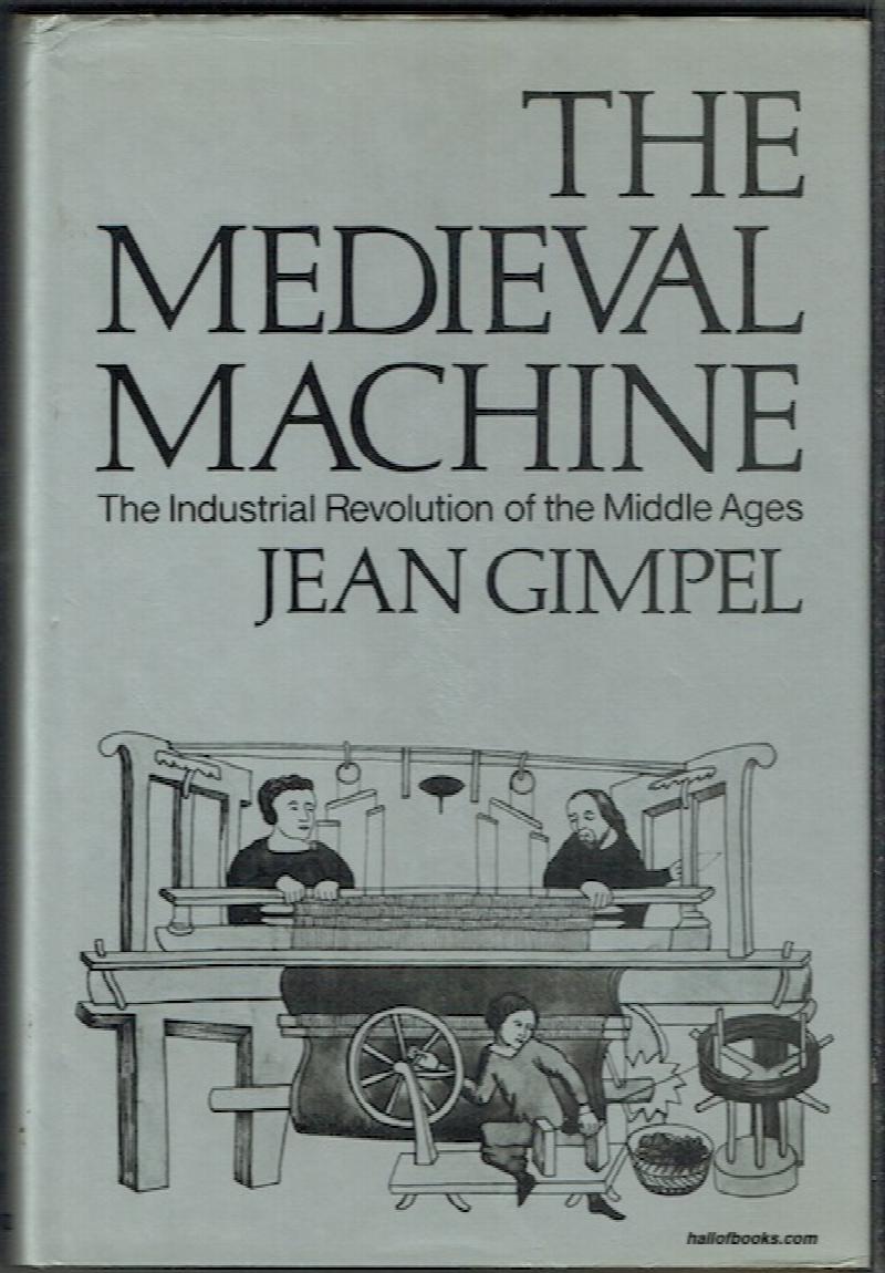 Image for The Medieval Machine: The Industrial Revolution Of The Middle Ages