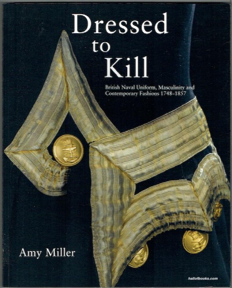 Image for Dressed To Kill: British Naval Uniforms, Masculinity And Contemporary Fashion 1748-1857