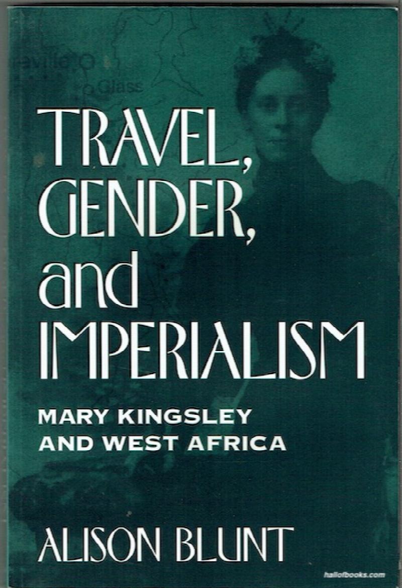 Image for Travel, Gender And Imperialism: Mary Kingsley And West Africa