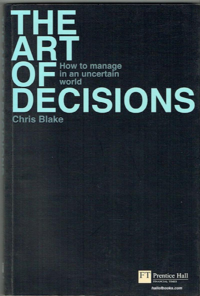 Image for The Art Of Decisions: How To Manage In An Uncertain World