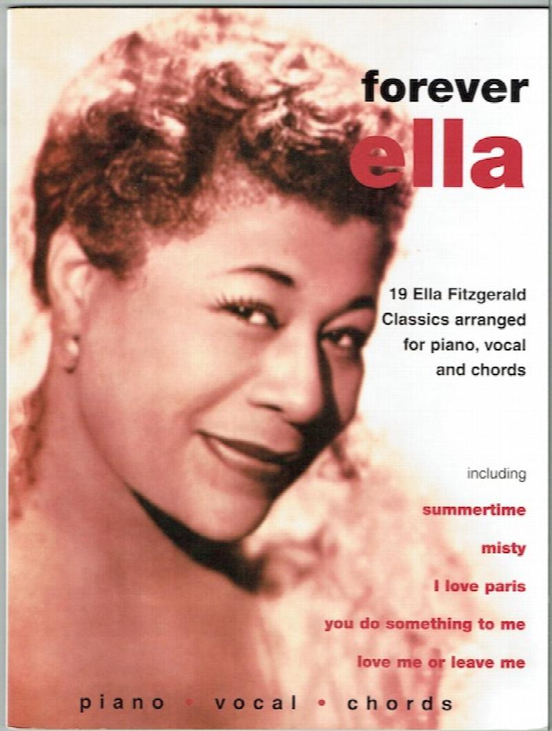 Image for Forever Ella: 19 Ella Fitzgerald Classics Arranged For Piano, Vocals And Chords