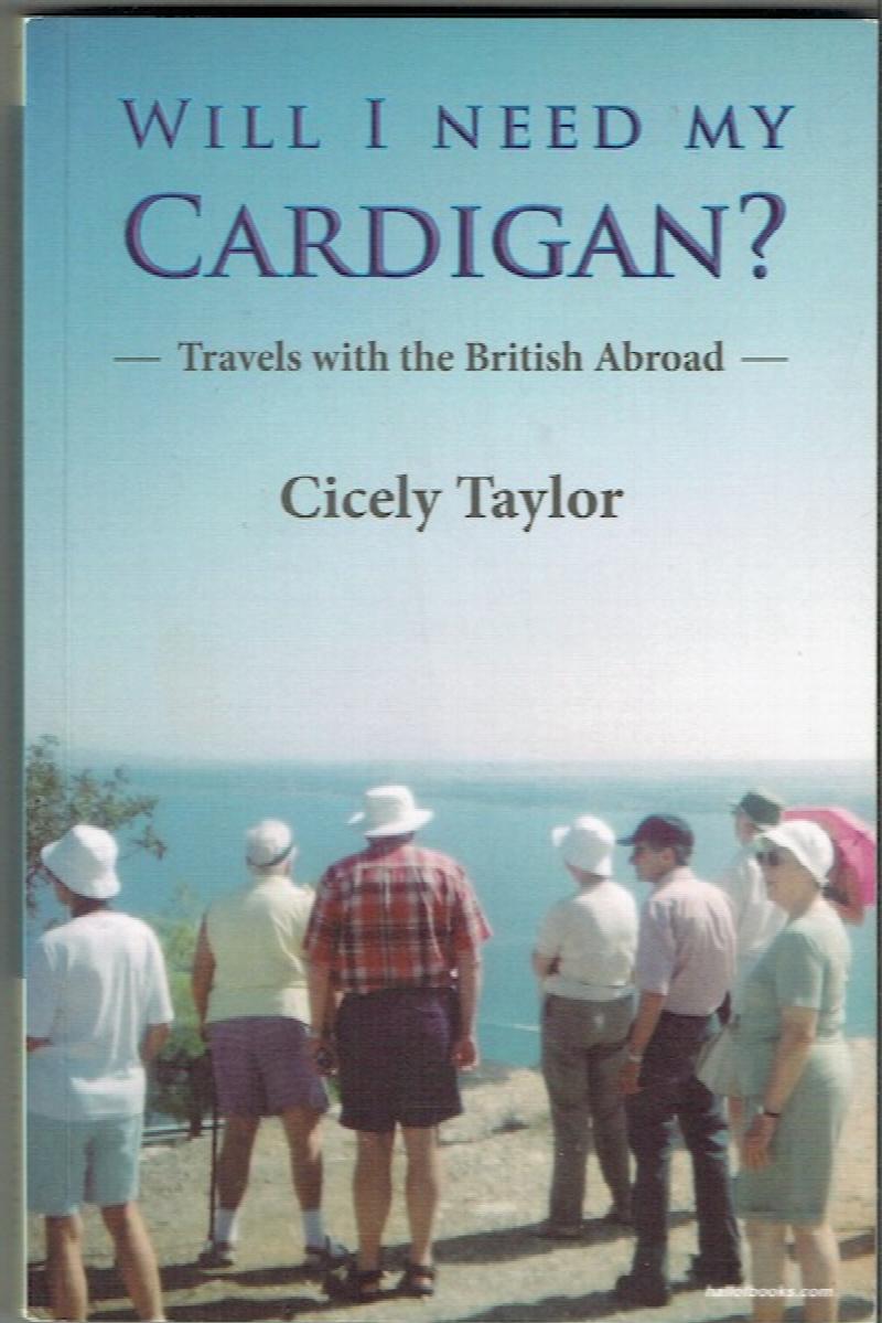 Image for Will I Need My Cardigan? Travels With The British Abroad
