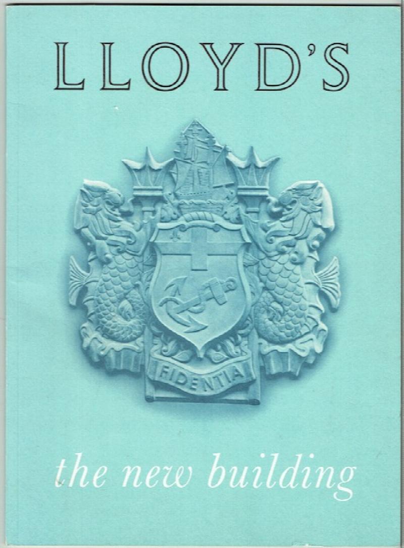 Image for Lloyd's: The New Building. A description and photographic record of the building and of the Opening Ceremony by Her Majesty Queen Elizabeth The Queen Mother on 14th November 1957 at which Her Royal Highness Princess Margaret was also present