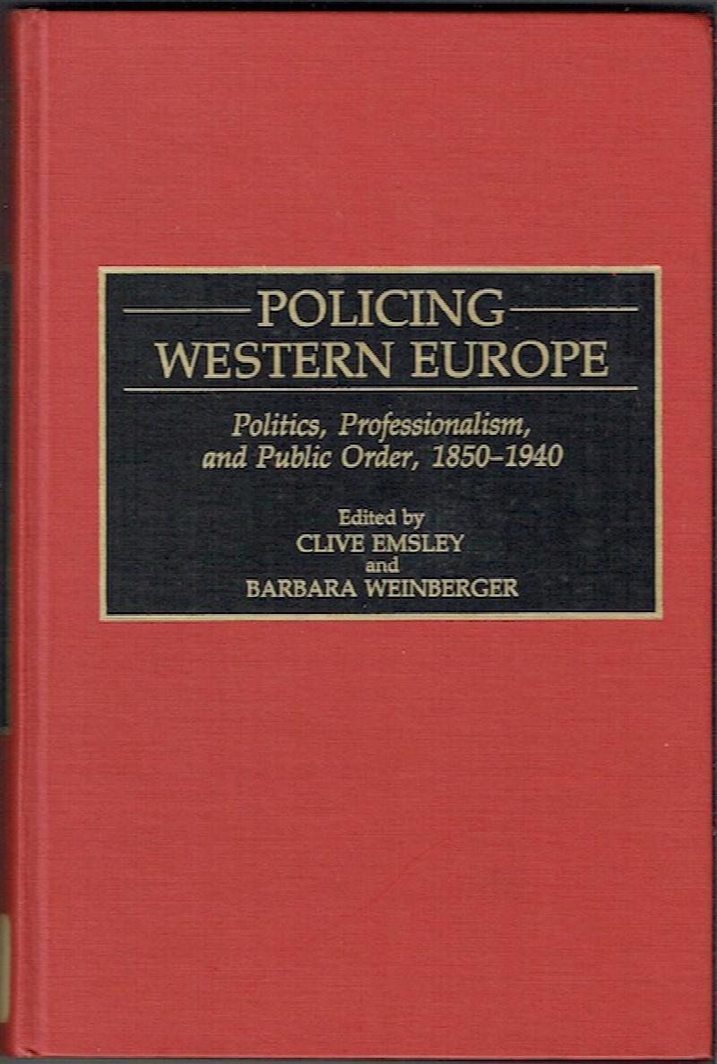 Image for Policing In Western Europe: Politics, Professionalism, And Public Order, 1850-1940
