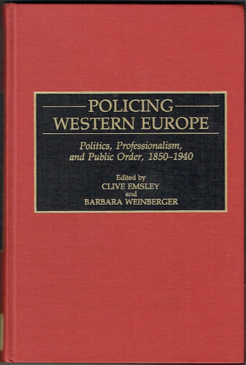 Image for Policing In Western Europe: Politics, Professionalism, And Public Order, 1850-1940