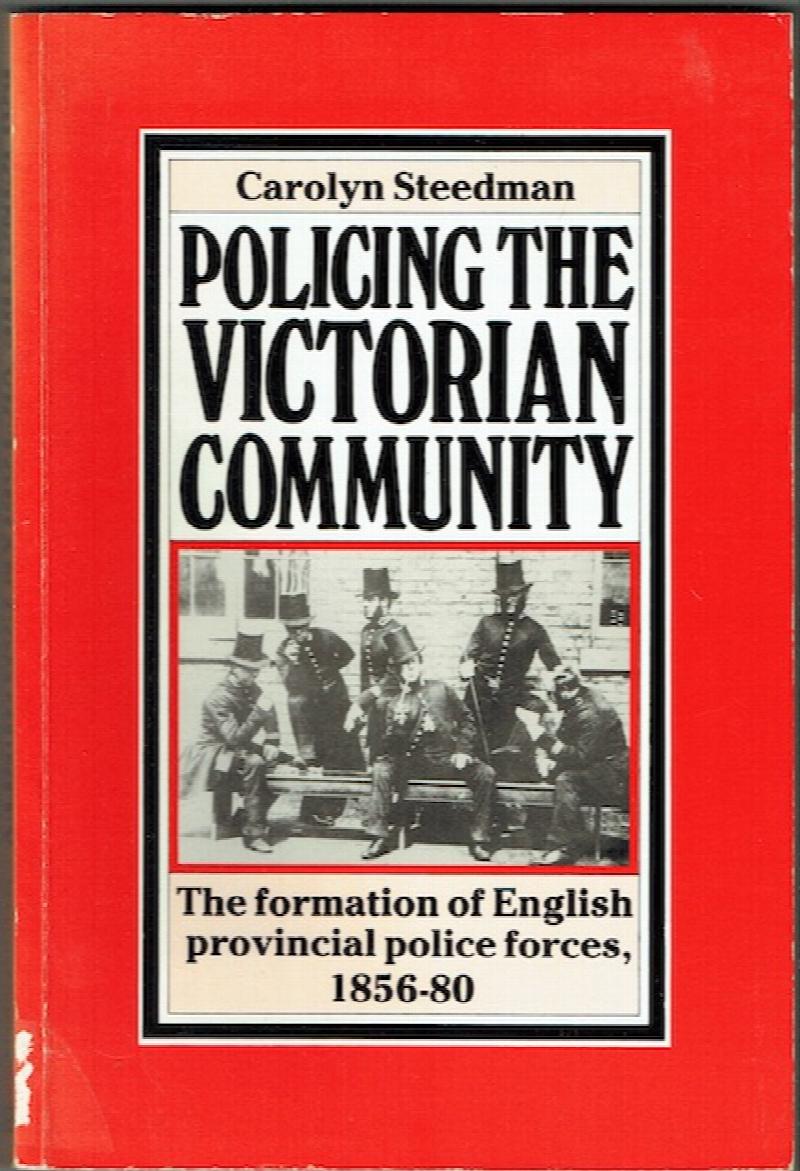 Image for Policing The Victorian Community: The Formation Of English Provincial Police Forces, 1856-80