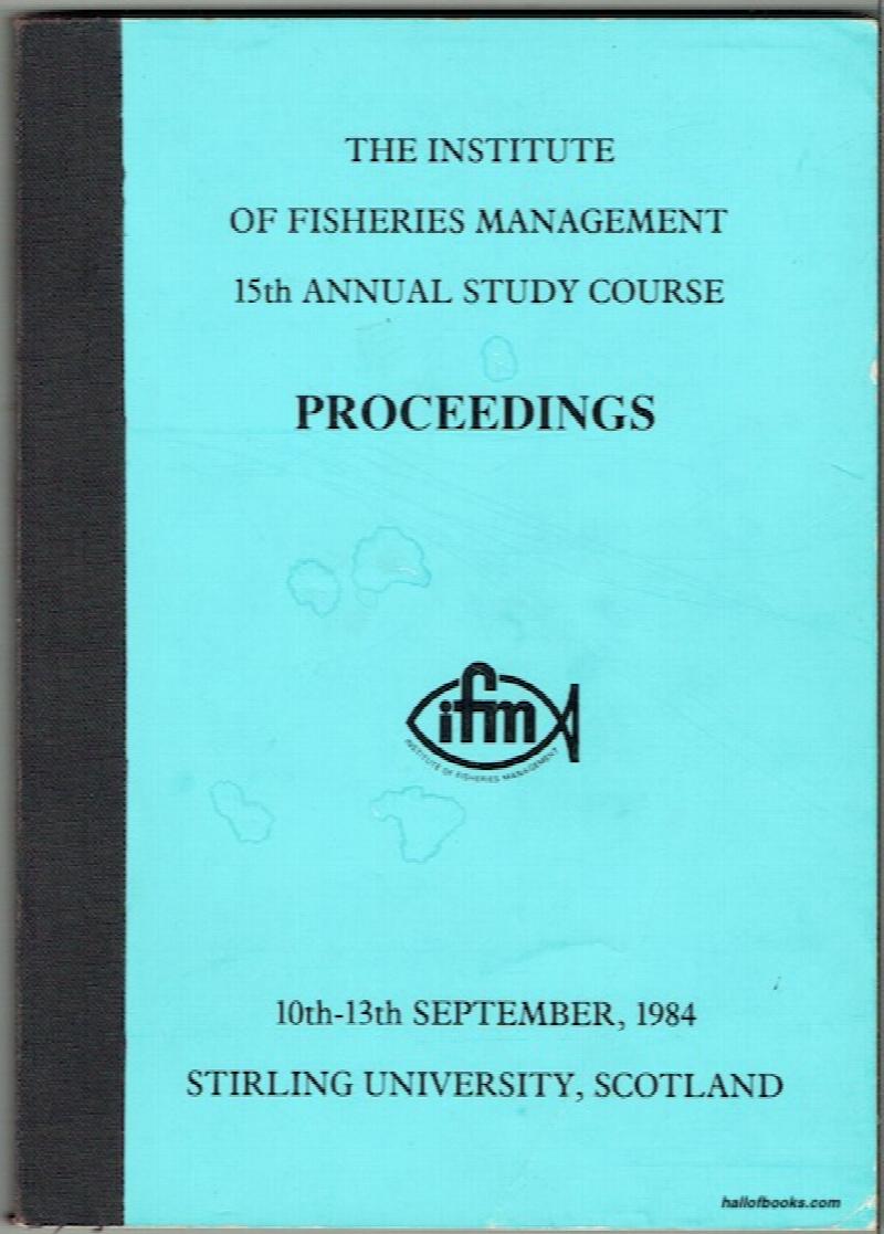 Image for The Institute Of Fisheries Management 15th Annual Study Course: 10th-13th September, 1984, Stirling University, Scotland