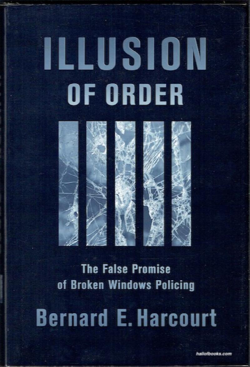 Image for Illusion Of Order: The False Promise Of Broken Windows Policing