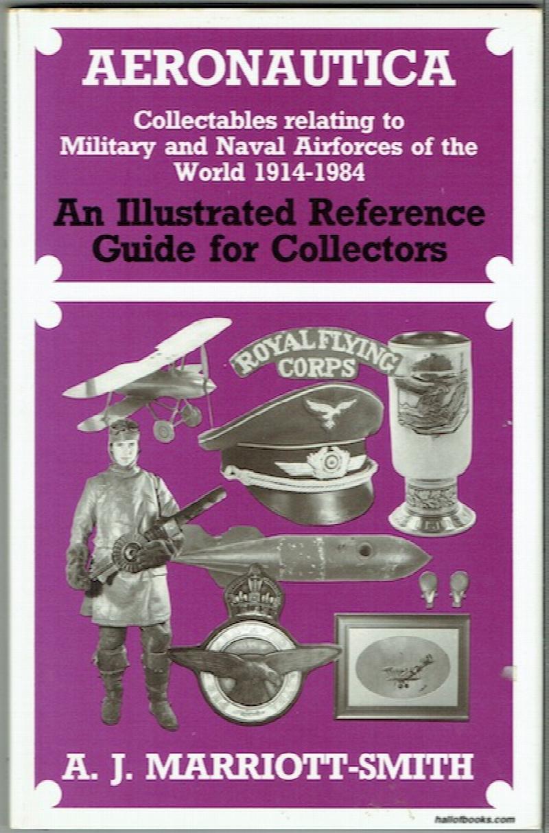 Image for Aeronautica: Collectables Relating To Military And Naval Airforces Of The World.1914-1984. An Illustrated Reference Guide For Collectors