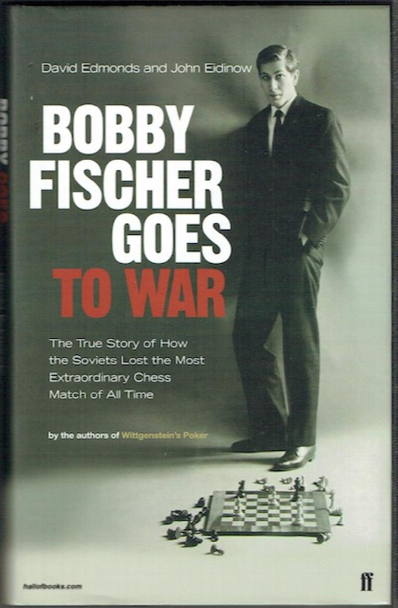 Image for Bobby Fischer Goes To War: The True Story Of How The Soviets Lost The Most Extraordinary Chess Match Of All Time