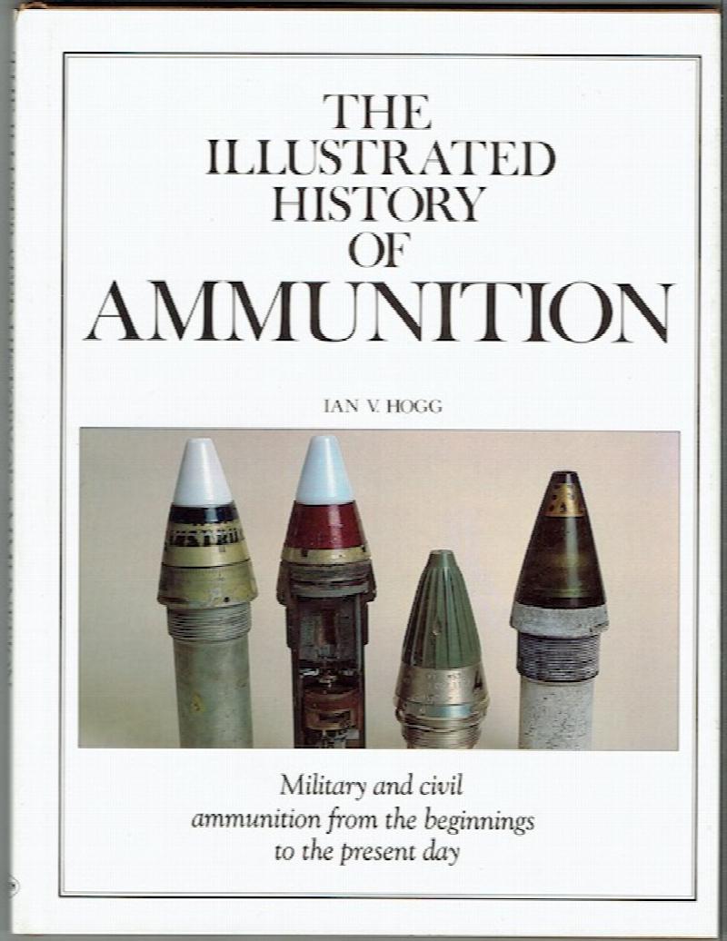 Image for The Illustrated History Of Ammunition