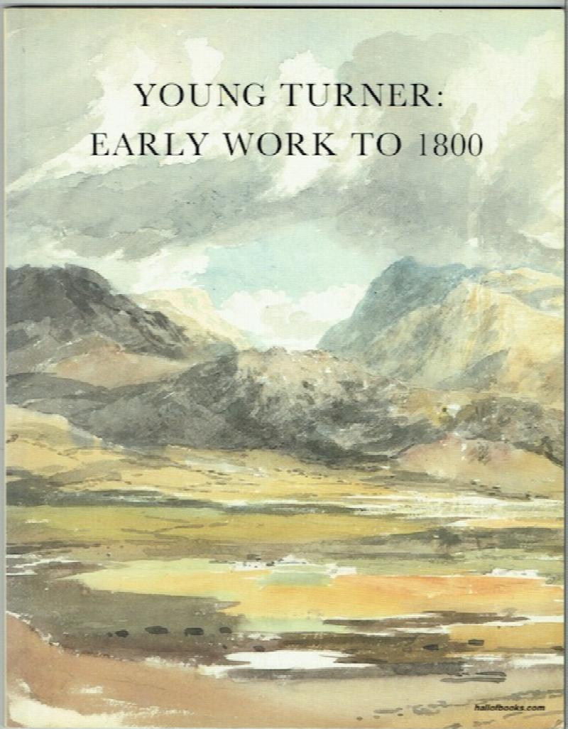 Image for Young Turner: Early Work To 1800. Watercolours And Drawings From The Turner Bequest 1787-1800