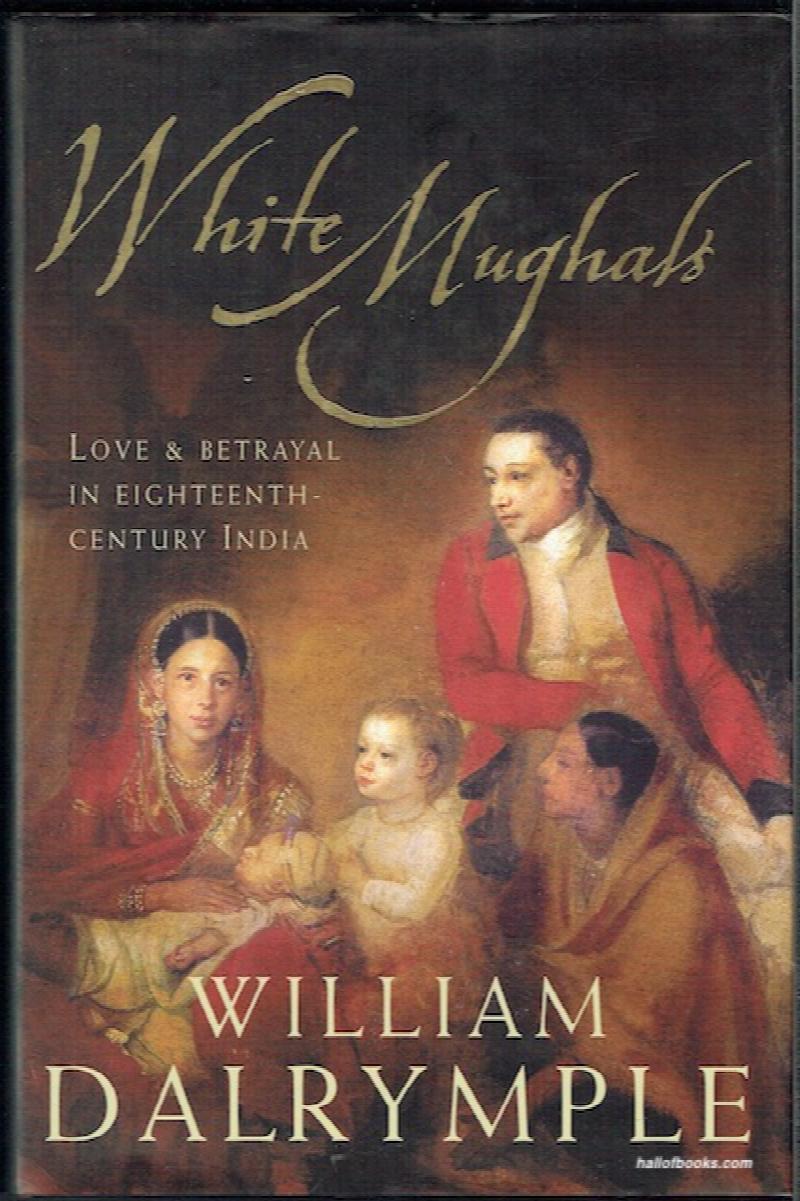 Image for White Mughals: Love And Betrayal In Eighteenth Century India
