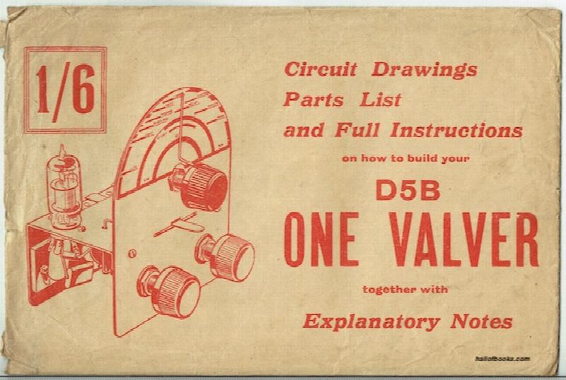 Image for Circuit Drawings, Parts List And Full Instructions On How To Build Your D5B One Valver, Together With Explanatory Notes