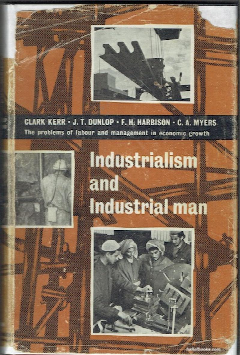 Image for Industrialism And Industrial Man: The Problems Of Labor And Management In Economic Growth