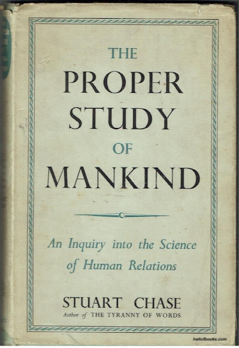 Image for The Proper Study Of Mankind: An Inquiry Into The Science Of Human Relations