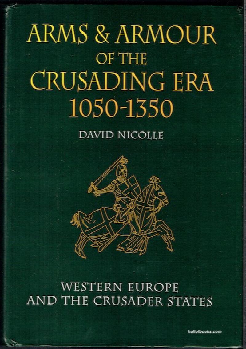 Image for Arms And Armour Of The Crusading Era 1050-1350: Western Europe And The Crusader States
