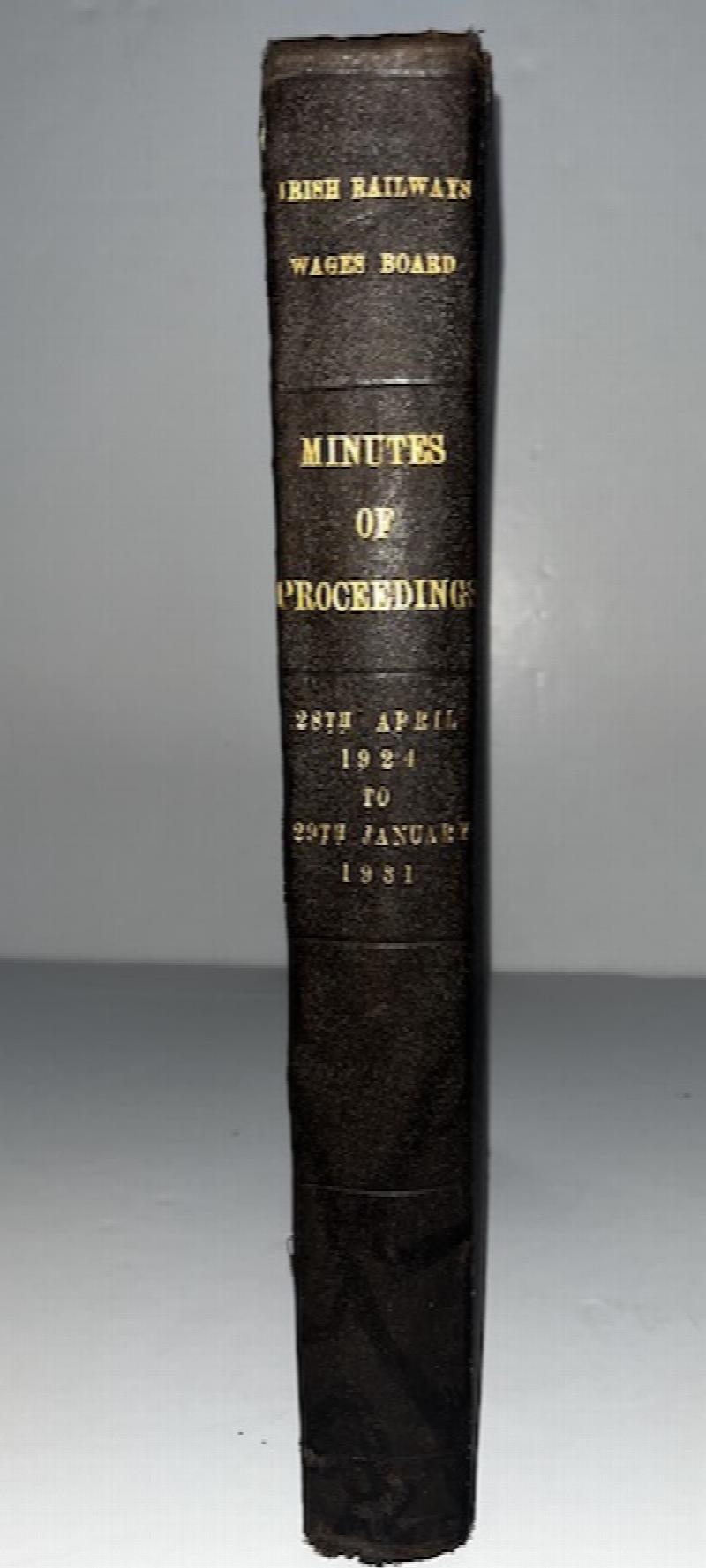 Image for Irish Railways Wages Board: Minutes Of Proceedings, 28th April 1924 To 29th January 1931
