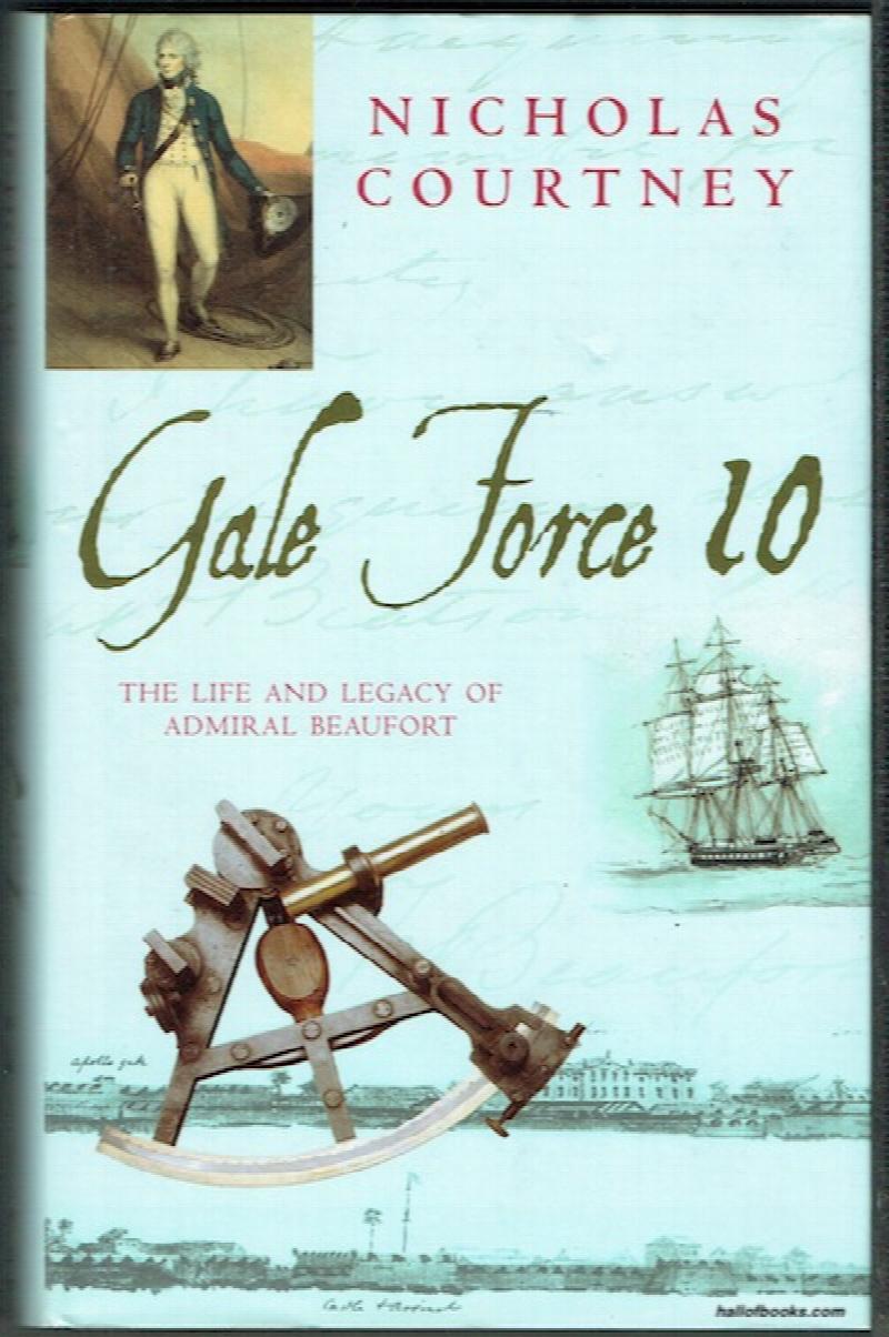 Image for Gale Force 10: The Life And Legacy Of Admiral Beaufort 1774-1857