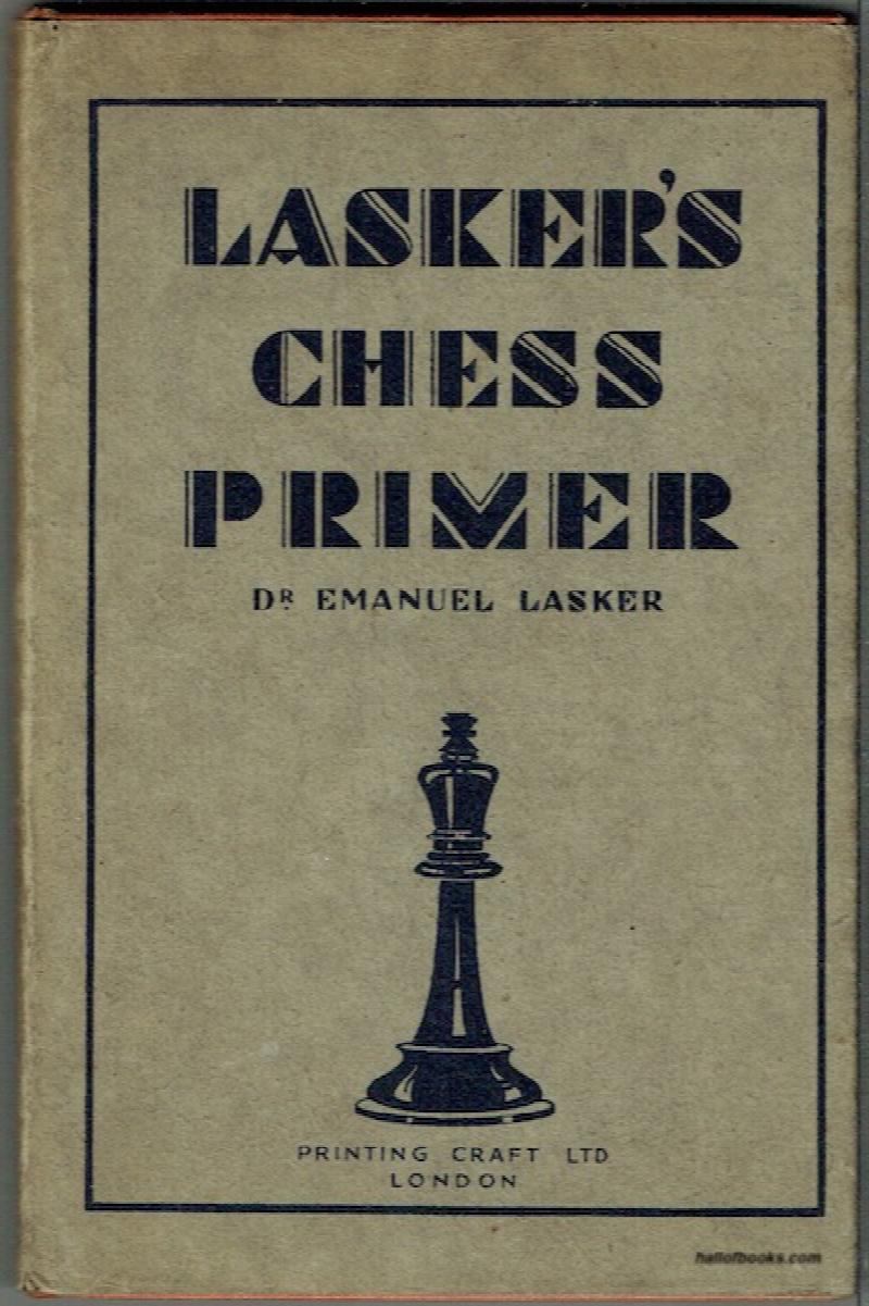 Image for Lasker's Chess Primer:An Elementary Text Book For Beginners, Which Teaches Chess By A New, Easy And Comprehensive Method