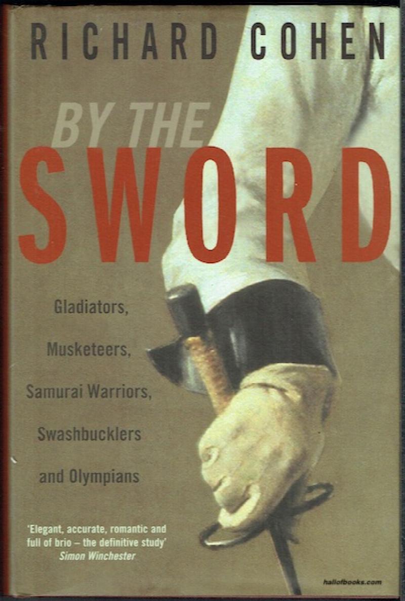 Image for By The Sword: Gladiators, Musketeers, Samurai Warriors, Swashbucklers And Olympians