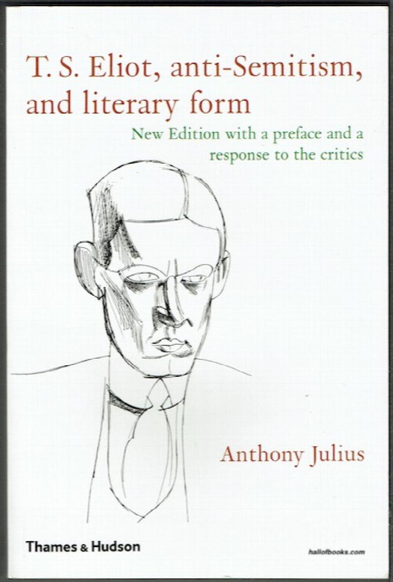 Image for T. S. Eliot, Anti-Semitism, And Literary Form: New Edition With A Preface And A Response To The Critics
