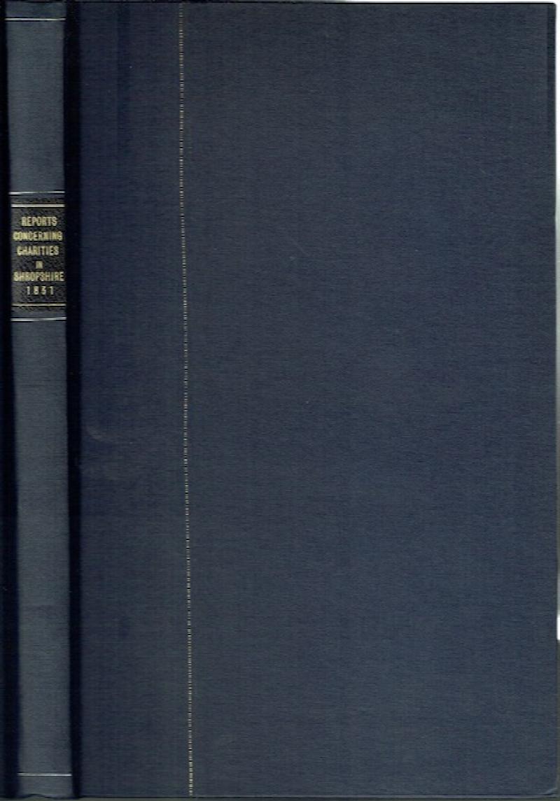 Image for Reports Concerning Charities In Shropshire 1831: For Inquiring Concerning Charities In The County Of Salop (Institutions, Benefactors, Funding, Management, Accounts etc.)