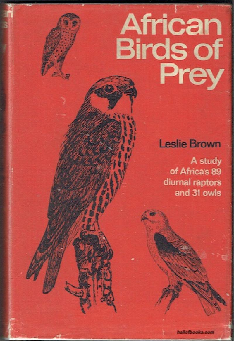 Image for African Birds Of Prey: A Study Of Africa's 89 Diurnal Raptors And 31 Owls