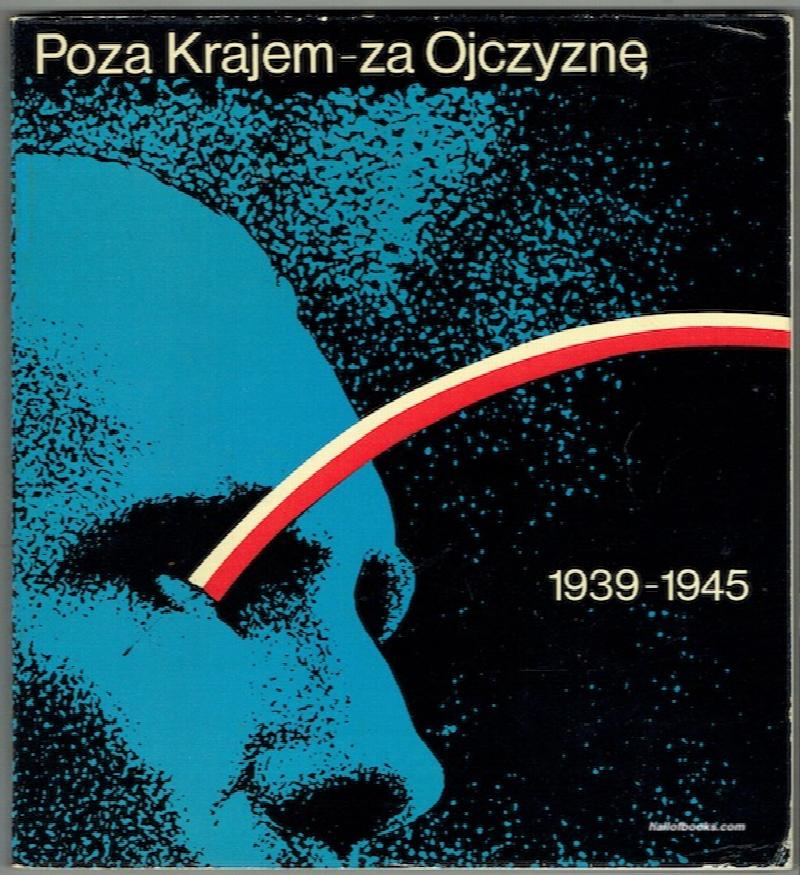 Image for Poza Krajem  - Za Ojczyne: Zolnierz Polski Na Frontach Zachodnich II Wojny Swiatowej