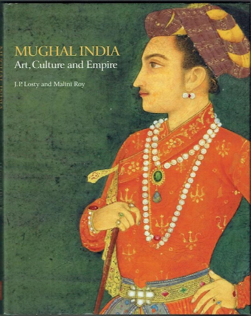 Image for Mughal India: Art, Culture And Empire. Manuscripts and Paintings In The British Library