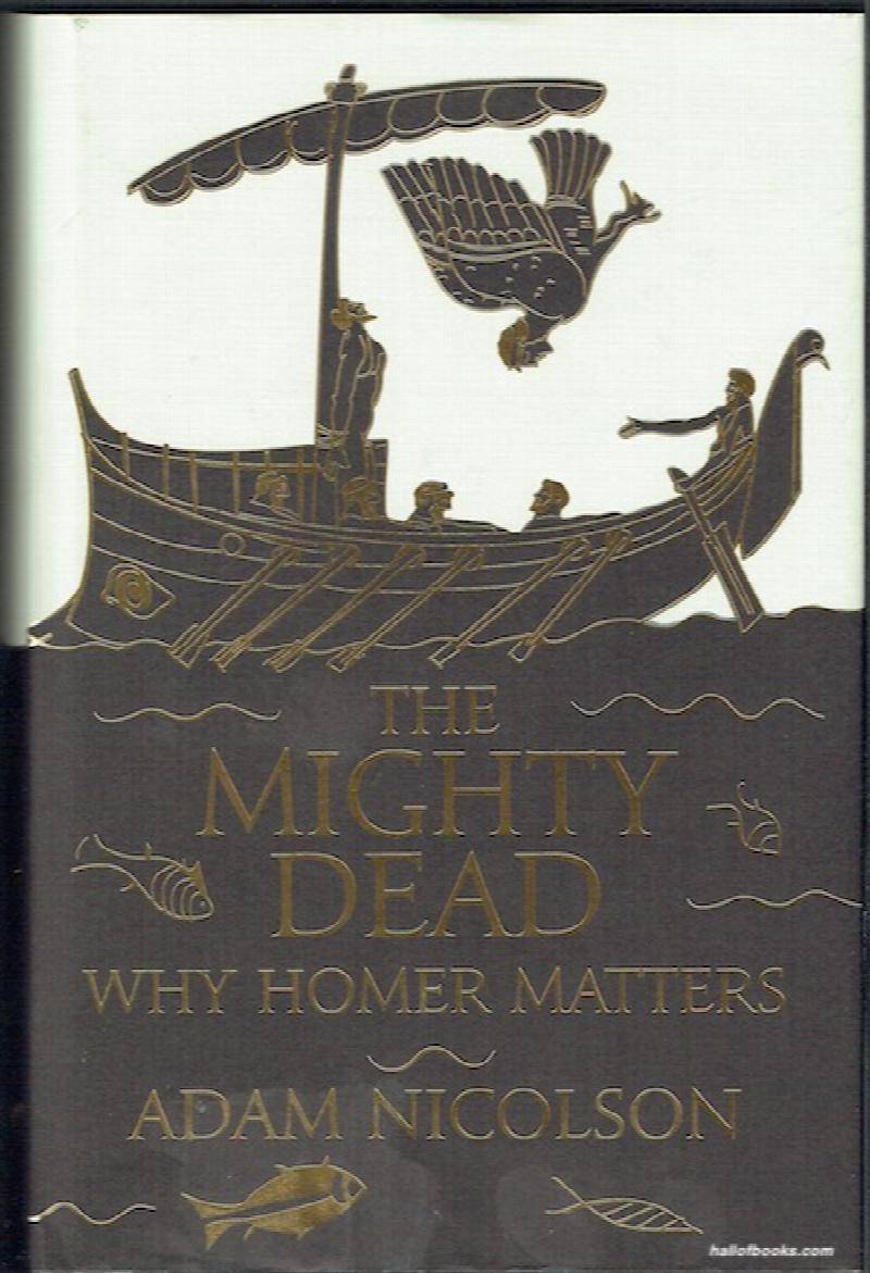 Image for The Mighty Dead: Why Homer Matters