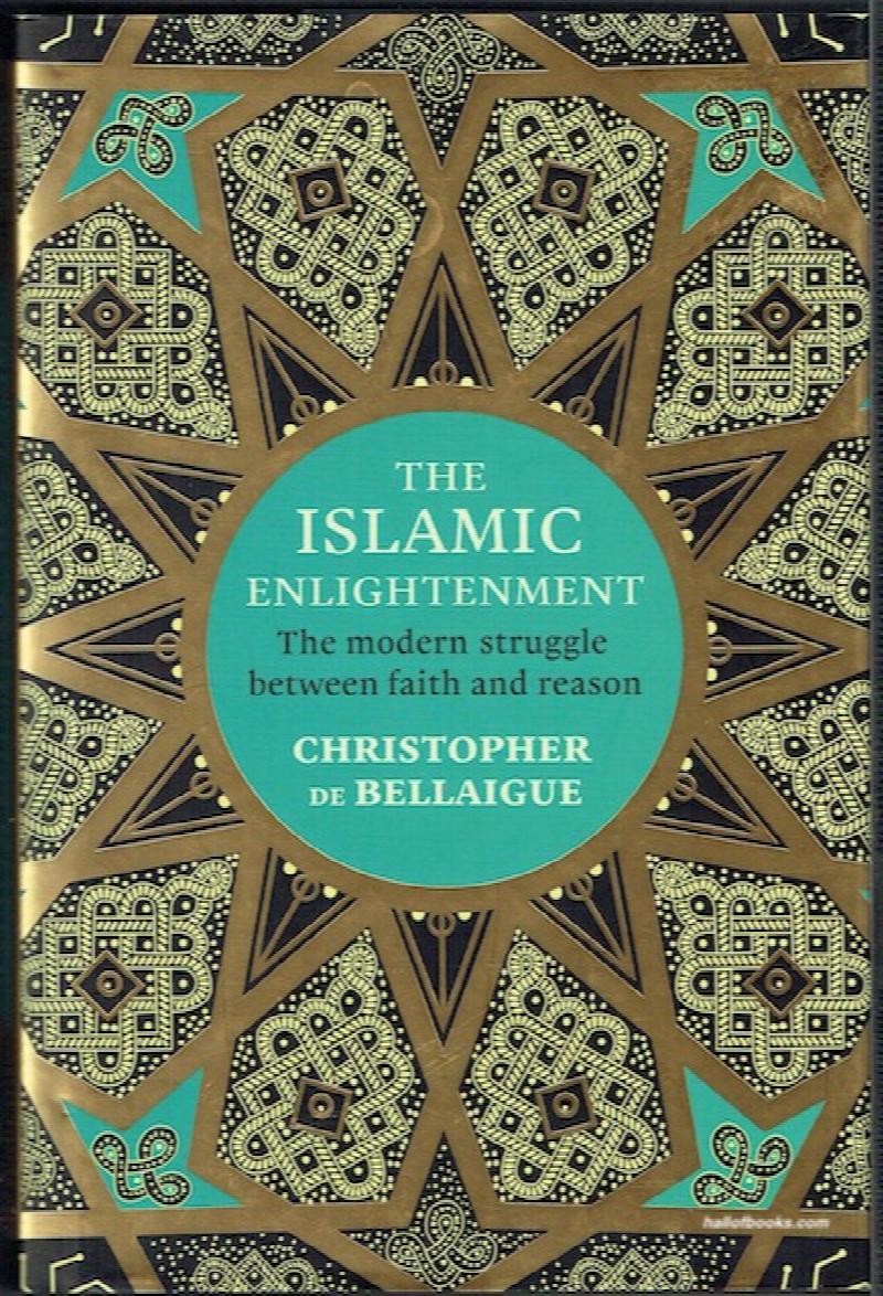 Image for The Islamic Enlightenment: The Modern Struggle Between Faith And Reason