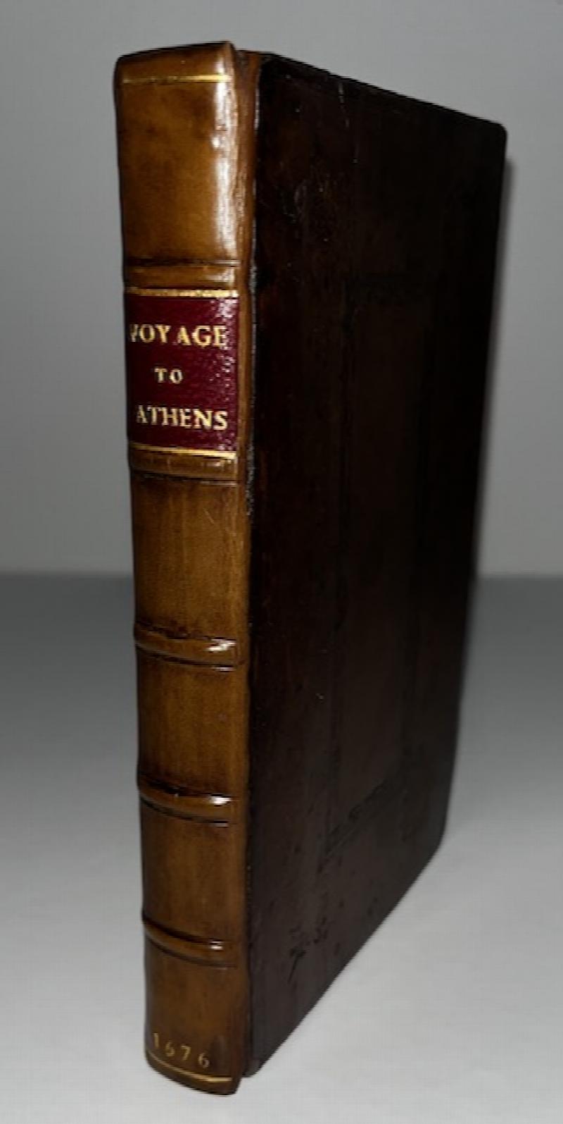 Image for An Account Of A Late Voyage To Athens, Containing The Estate both Ancient and Modern of that Famous City, and of the present Empire of the Turks, etc.