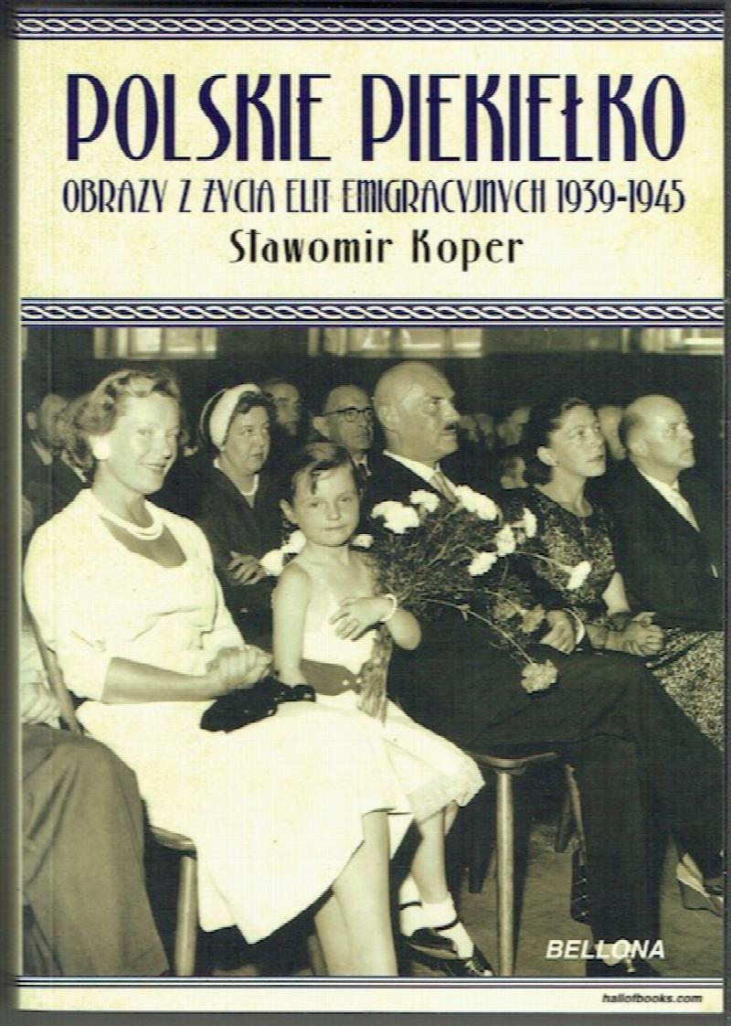 Image for Polskie Piekielko: Obrazy Z Zycia Elit Emigracyjnych 1939-1945