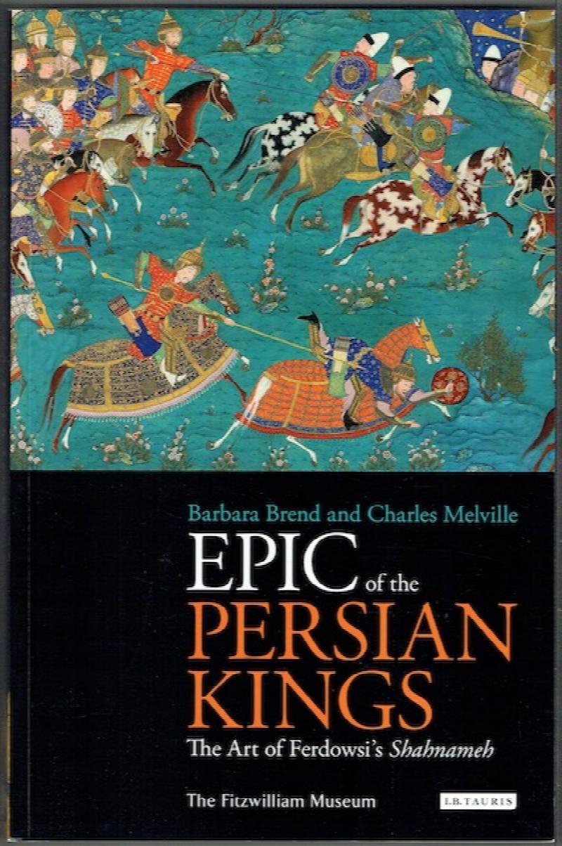 Image for Epic Of The Persian Kings: The Art Of Ferdowsi's Shahnameh