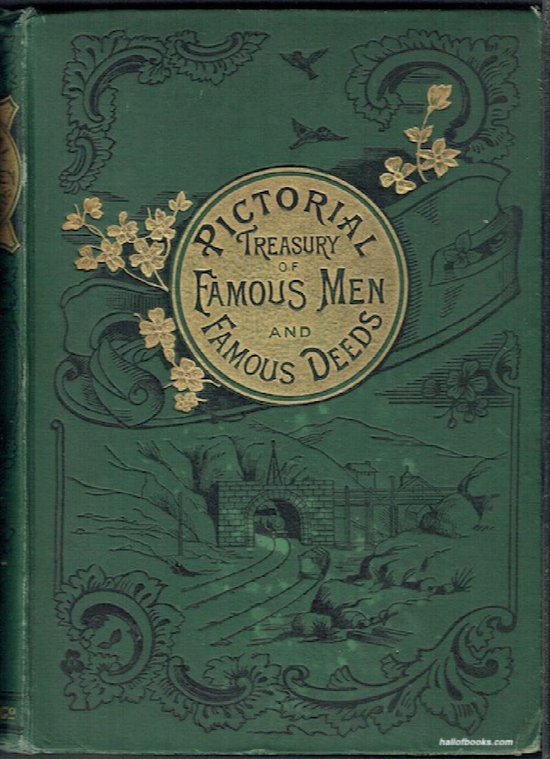 Image for The Pictorial Treasury Of Famous Men & Famous Deeds: Comprising Naval And Military Men, Statesmen, Discoverers, Men Of Letters, And Others
