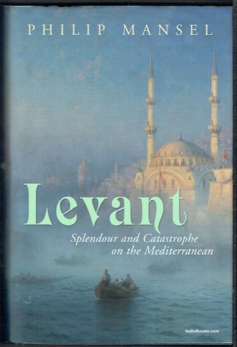 Image for Levant: Splendour And Catastrophe On The Mediterranean