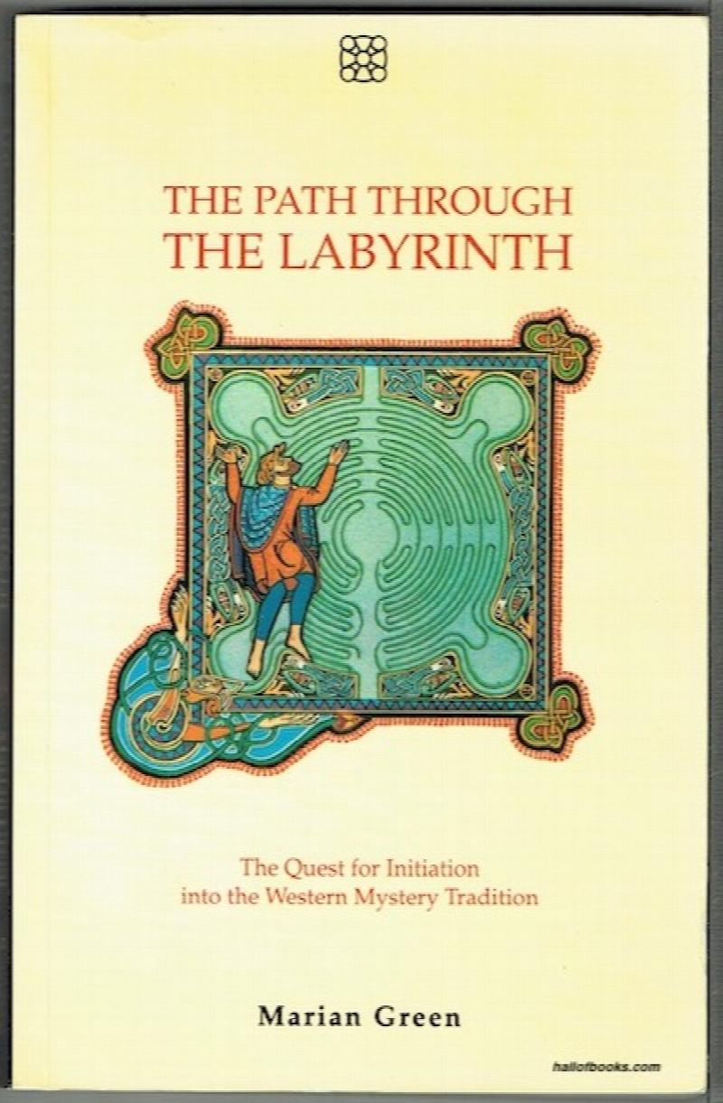 Image for The Path Through The Labyrinth: The Quest For Initiation Into The Western Mystery Tradition