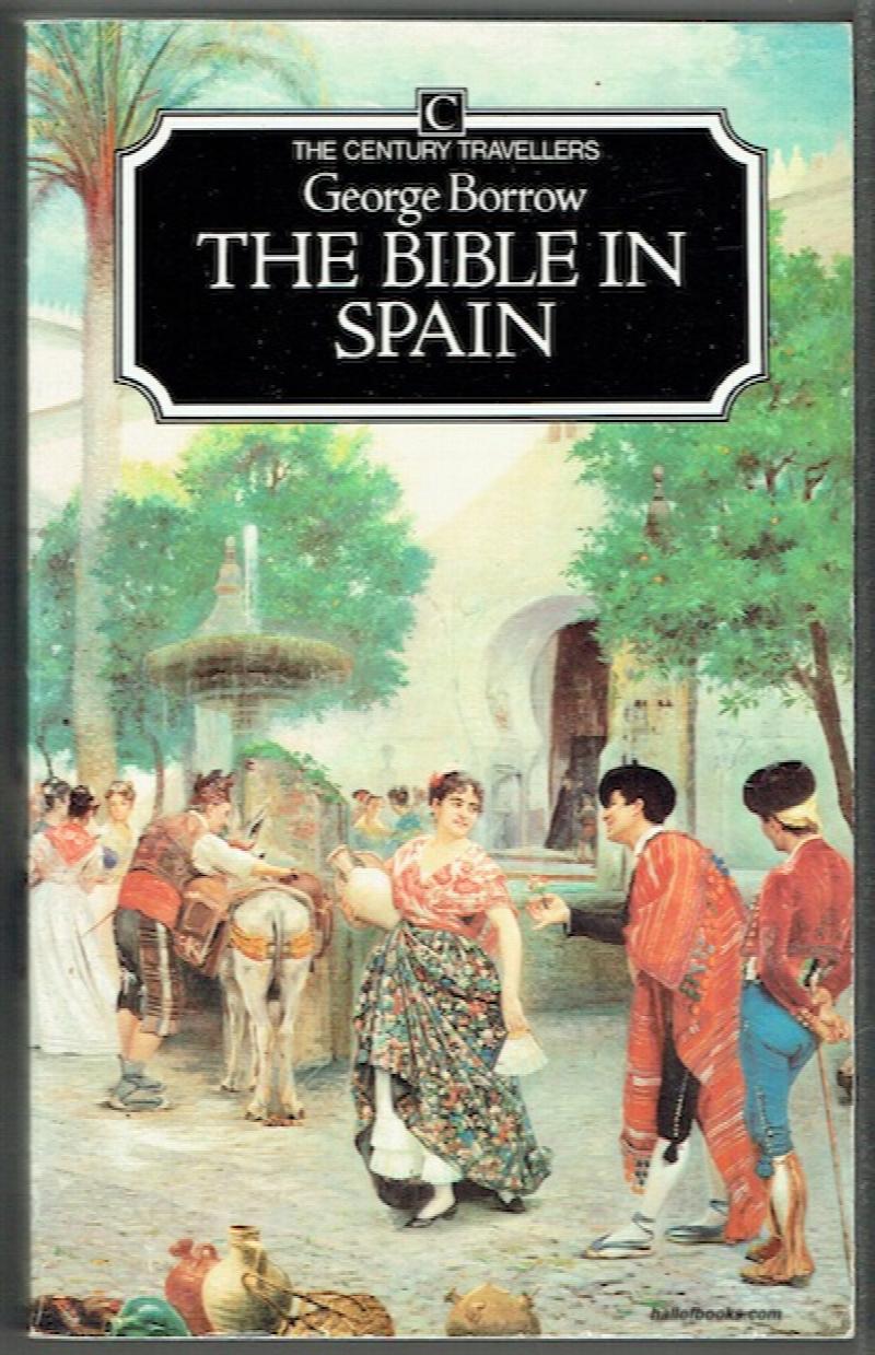 Image for The Bible In Spain; Or, The Journeys, Adventures, And Imprisonments Of An Englishman In An Attempt To Circulate The Scriptures In The Peninsula