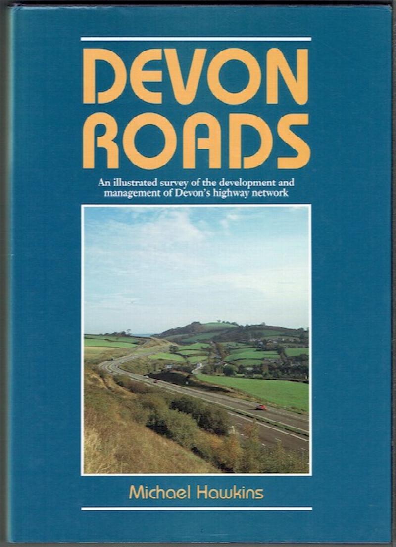 Image for Devon Roads: An Illustrated Survey Of The Development And Management Of Devon's Highway Network