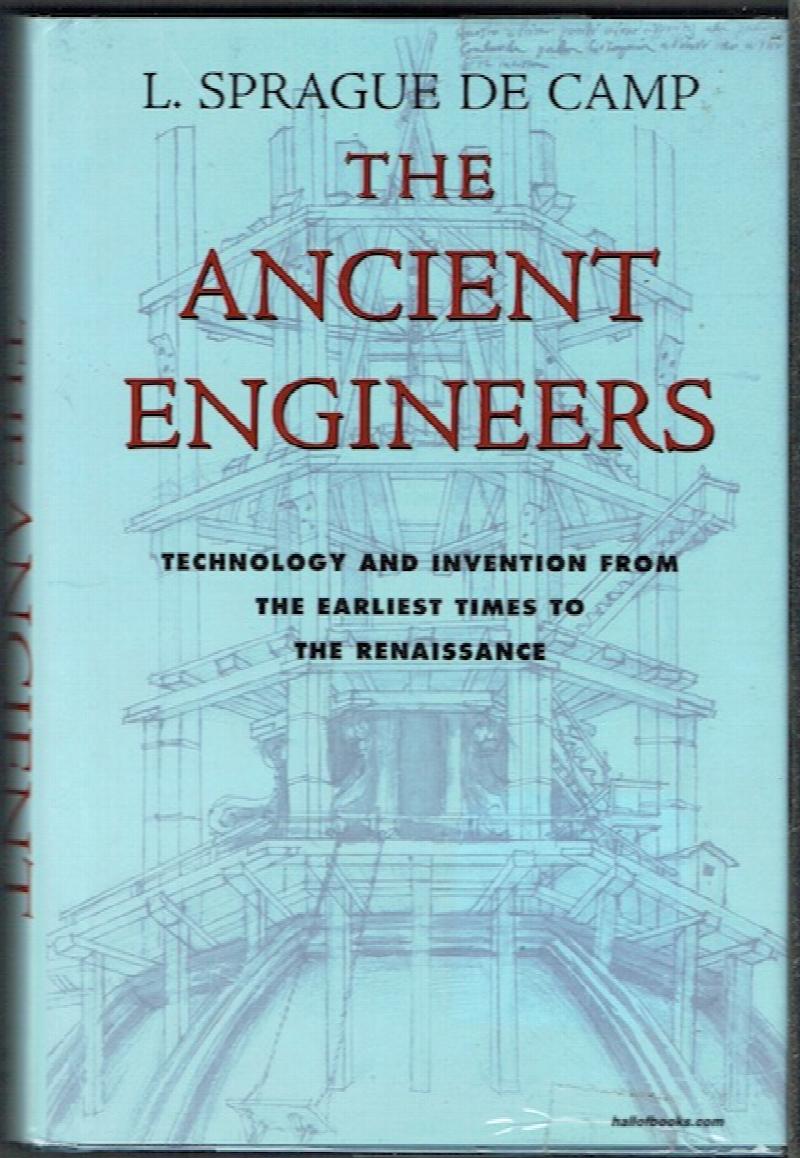 Image for The Ancient Engineers: Technology And Invention From The Earliest Times To The Renaissance