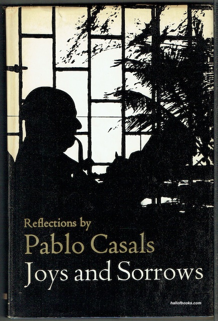 Joys And Sorrows: Reflections By Pablo Casals